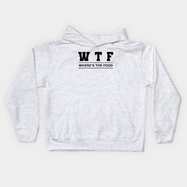 Food - WTF Where's the food Kids Hoodie by KC Happy Shop